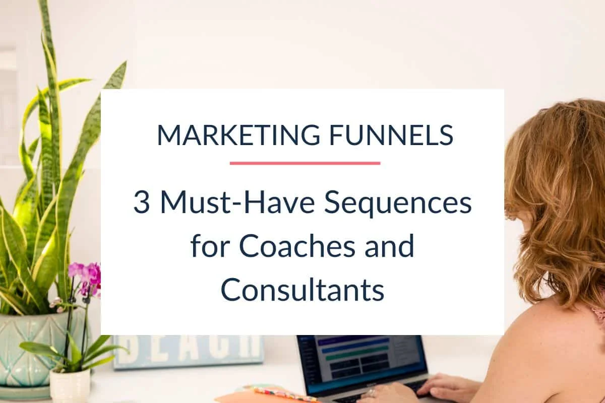 Email Funnel Strategy: 3 Must-Have Sequences for Coaches and Consultants